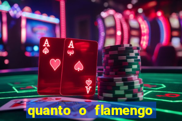 quanto o flamengo esta pagando no jogo de hoje